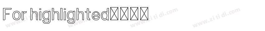 For highlighted字体转换